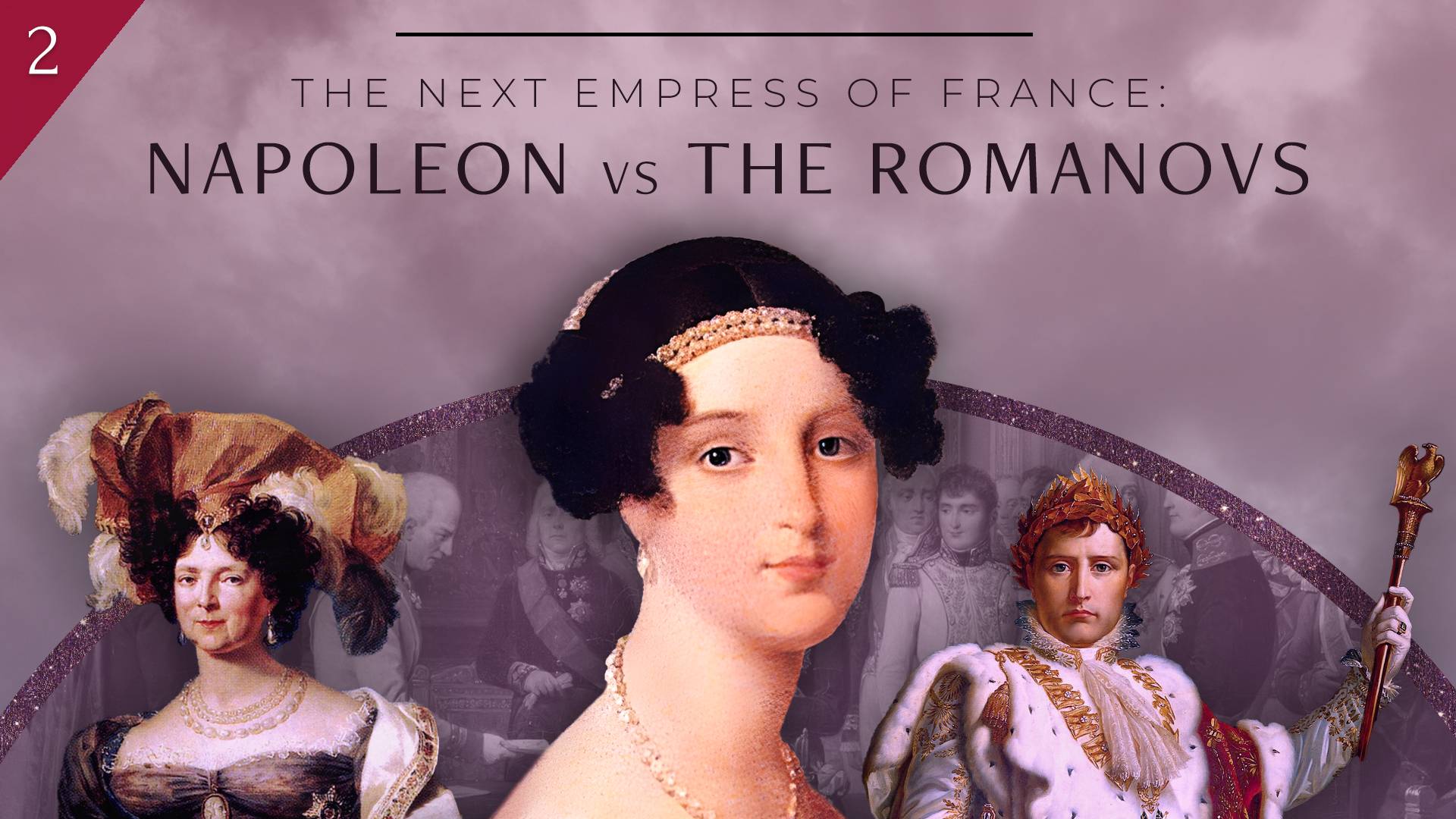 The Next Empress of France: Napoleon vs the Romanovs, Part 2